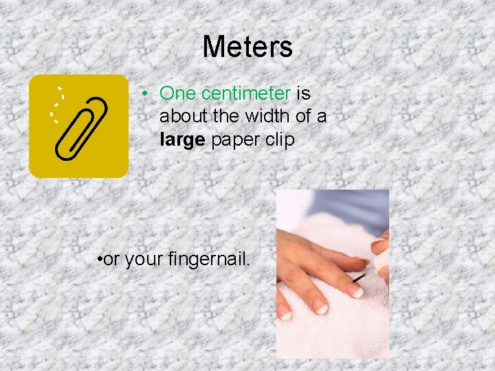 Meters • One centimeter is about the width of a large paper clip • Meters • One centimeter is about the width of a large paper clip •