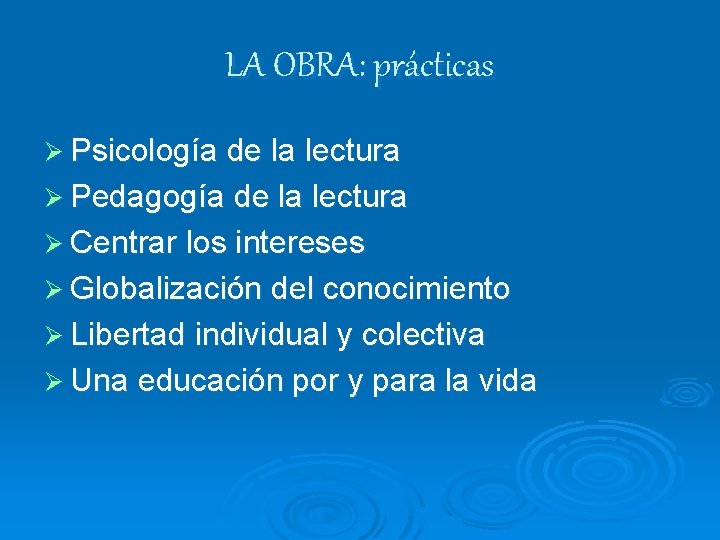 LA OBRA: prácticas Ø Psicología de la lectura Ø Pedagogía de la lectura Ø