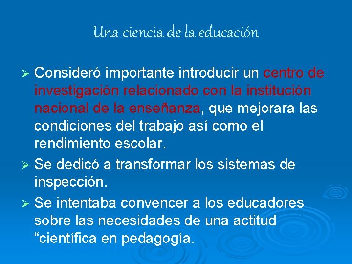 Una ciencia de la educación Ø Consideró importante introducir un centro de investigación relacionado