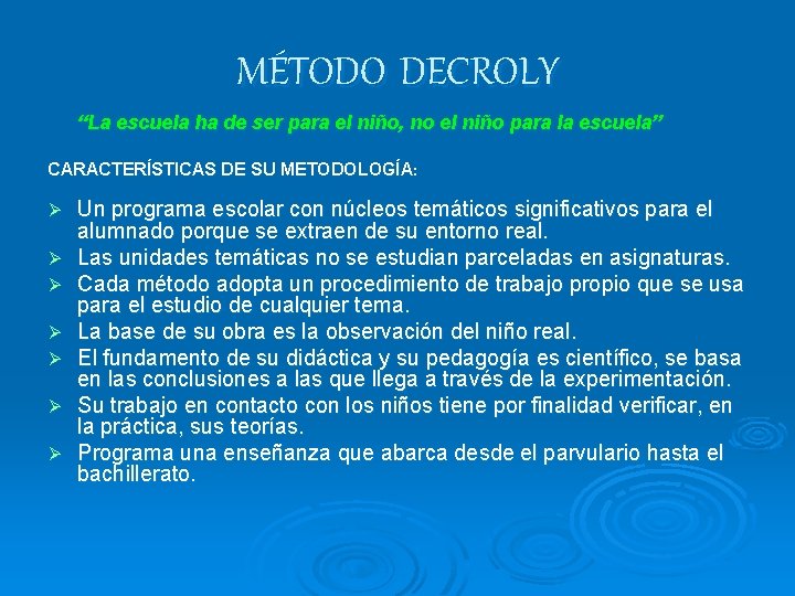 MÉTODO DECROLY “La escuela ha de ser para el niño, no el niño para