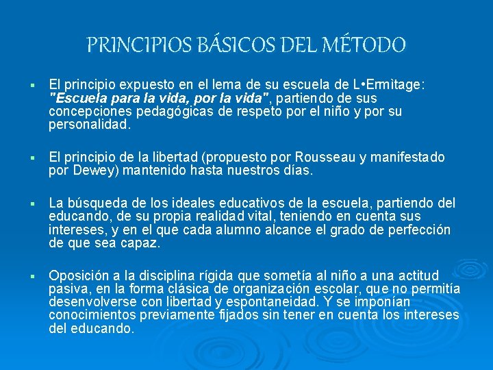 PRINCIPIOS BÁSICOS DEL MÉTODO El principio expuesto en el lema de su escuela de