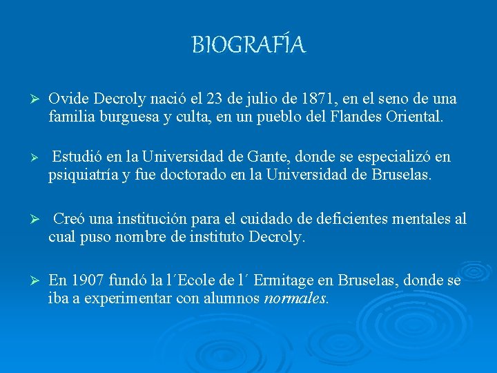 BIOGRAFÍA Ø Ovide Decroly nació el 23 de julio de 1871, en el seno