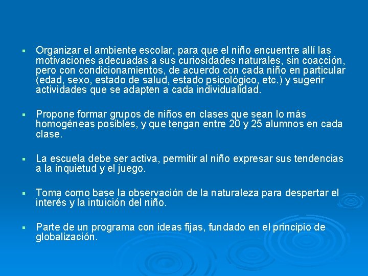  Organizar el ambiente escolar, para que el niño encuentre allí las motivaciones adecuadas