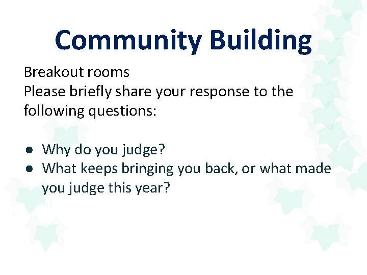 Community Building Breakout rooms Please briefly share your response to the following questions: ●