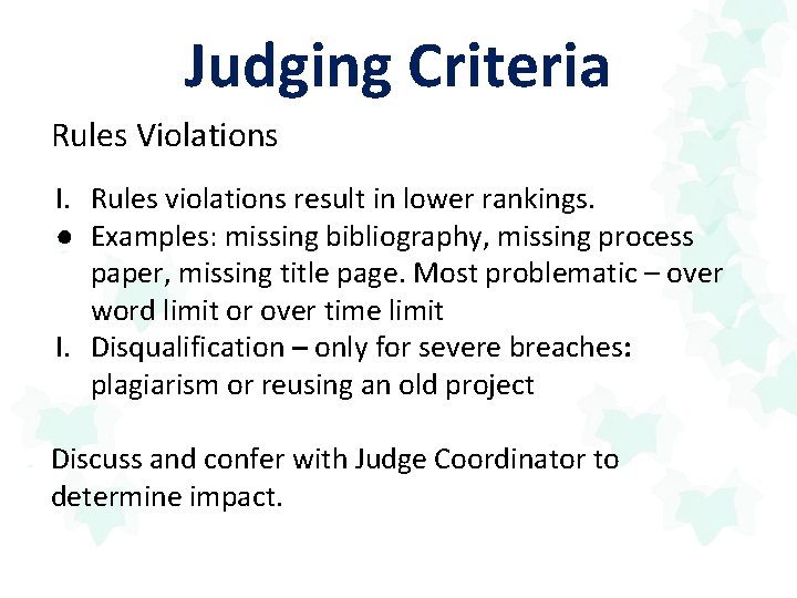 Judging Criteria Rules Violations I. Rules violations result in lower rankings. ● Examples: missing