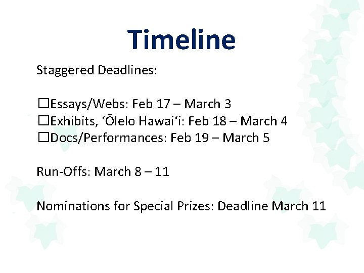 Timeline Staggered Deadlines: �Essays/Webs: Feb 17 – March 3 �Exhibits, ʻŌlelo Hawaiʻi: Feb 18