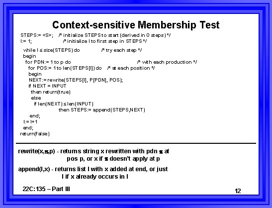 Context-sensitive Membership Test STEPS: = <S>; I: = 1; /* initialize STEPS to start