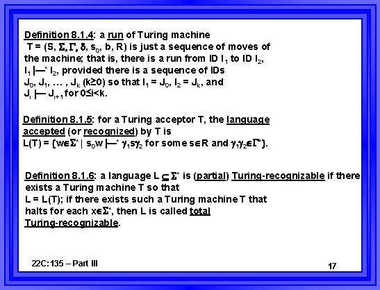 Definition 8. 1. 4: a run of Turing machine T = (S, , s