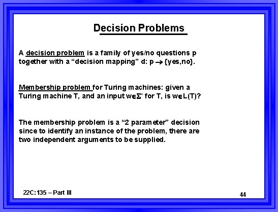 Decision Problems A decision problem is a family of yes/no questions p together with