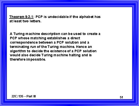 Theorem 9. 3. 1: PCP is undecidable if the alphabet has at least two