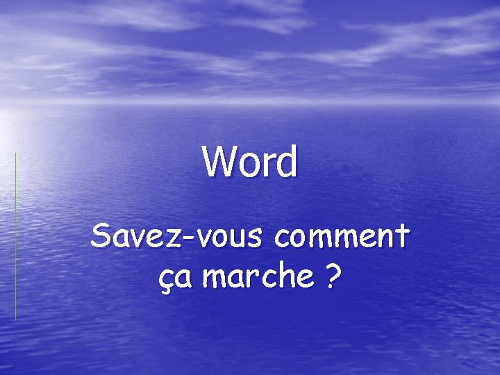Word Savez-vous comment ça marche ? 