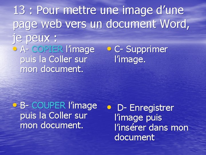 13 : Pour mettre une image d’une page web vers un document Word, je