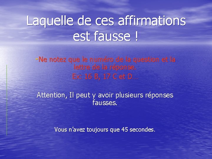 Laquelle de ces affirmations est fausse ! -Ne notez que le numéro de la