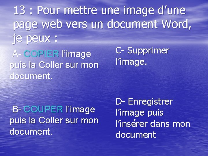 13 : Pour mettre une image d’une page web vers un document Word, je