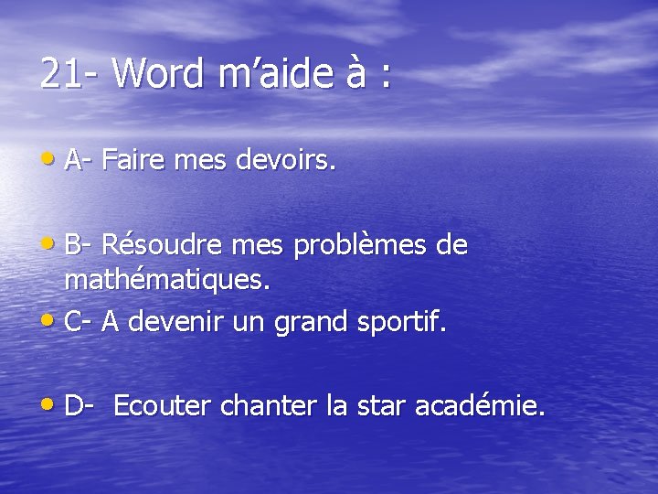 21 - Word m’aide à : • A- Faire mes devoirs. • B- Résoudre