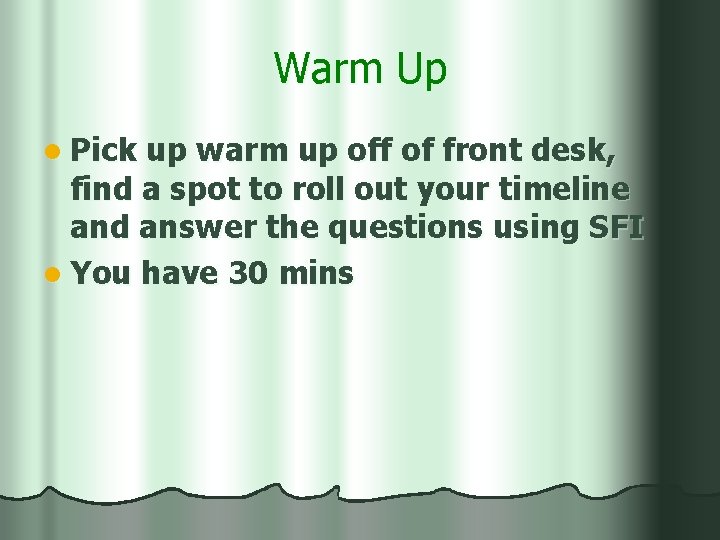 Warm Up l Pick up warm up off of front desk, find a spot