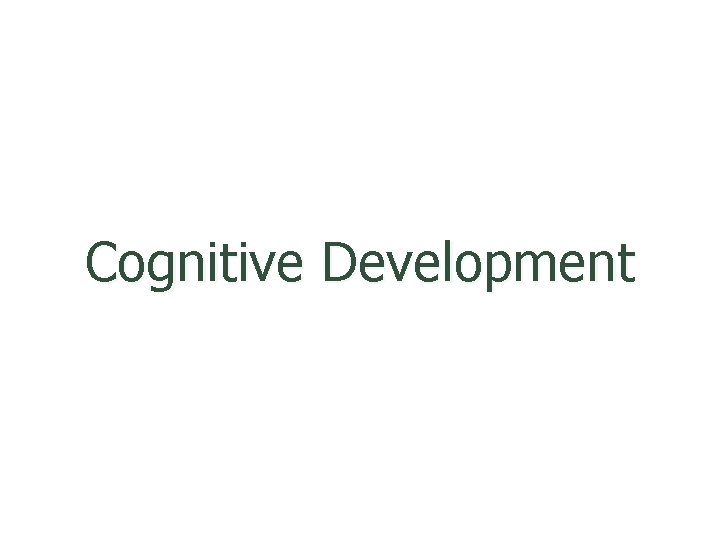 Cognitive Development 