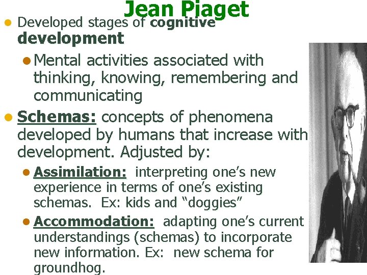 Jean Piaget l Developed stages of cognitive development l Mental activities associated with thinking,