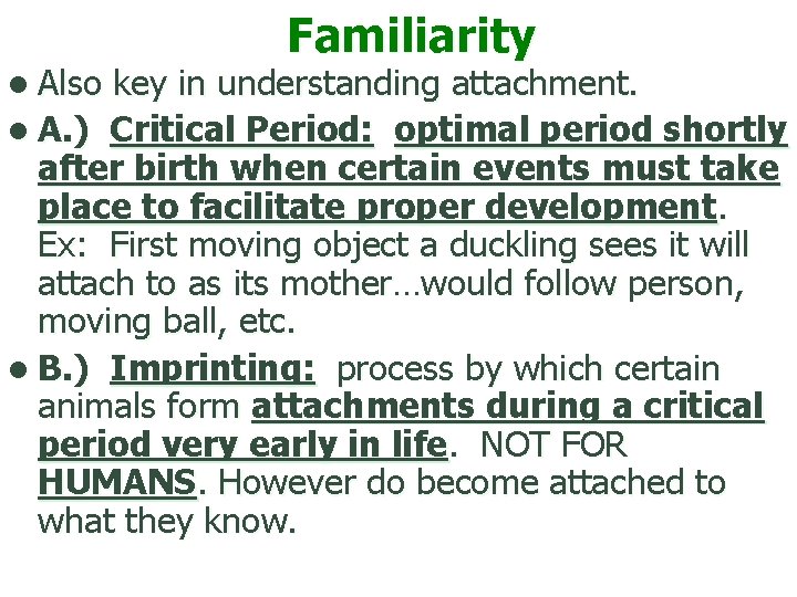 l Also Familiarity key in understanding attachment. l A. ) Critical Period: optimal period