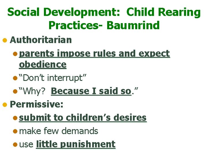 Social Development: Child Rearing Practices- Baumrind l Authoritarian l parents impose rules and expect