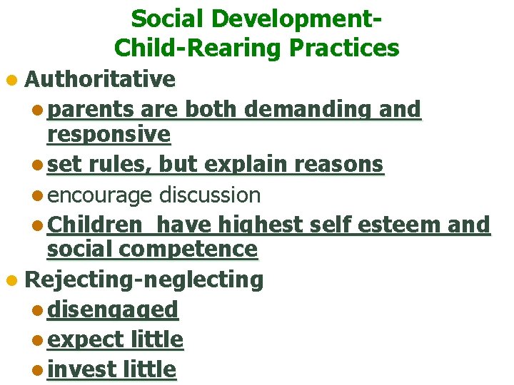 Social Development. Child-Rearing Practices l Authoritative l parents are both demanding and responsive l