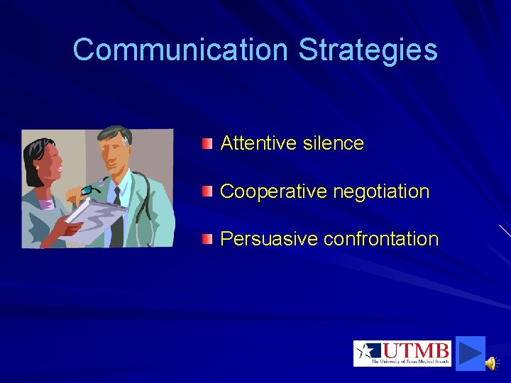 Communication Strategies Attentive silence Cooperative negotiation Persuasive confrontation 