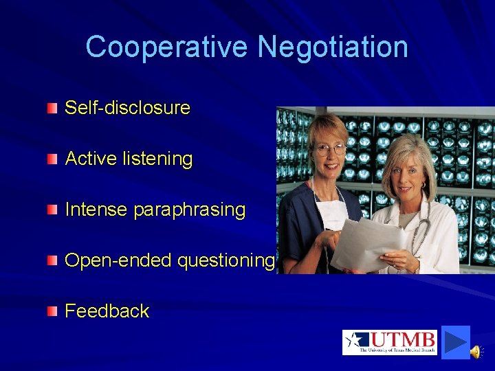 Cooperative Negotiation Self-disclosure Active listening Intense paraphrasing Open-ended questioning Feedback 