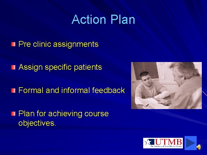Action Plan Pre clinic assignments Assign specific patients Formal and informal feedback Plan for