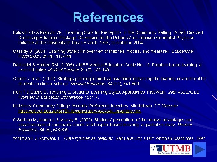 References Baldwin CD & Niebuhr VN. Teaching Skills for Preceptors in the Community Setting: