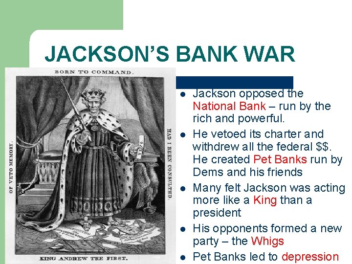 JACKSON’S BANK WAR l l l Jackson opposed the National Bank – run by