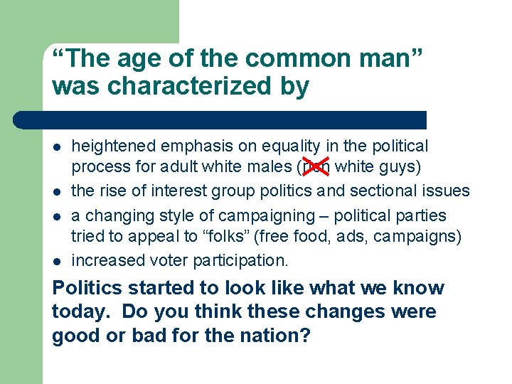 “The age of the common man” was characterized by l l heightened emphasis on