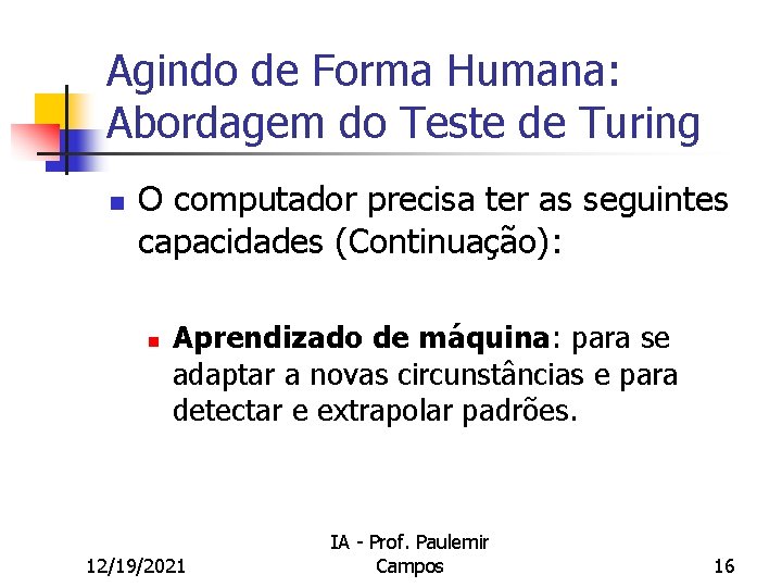 Agindo de Forma Humana: Abordagem do Teste de Turing n O computador precisa ter
