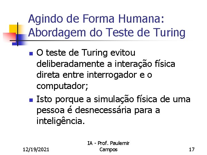 Agindo de Forma Humana: Abordagem do Teste de Turing n n O teste de