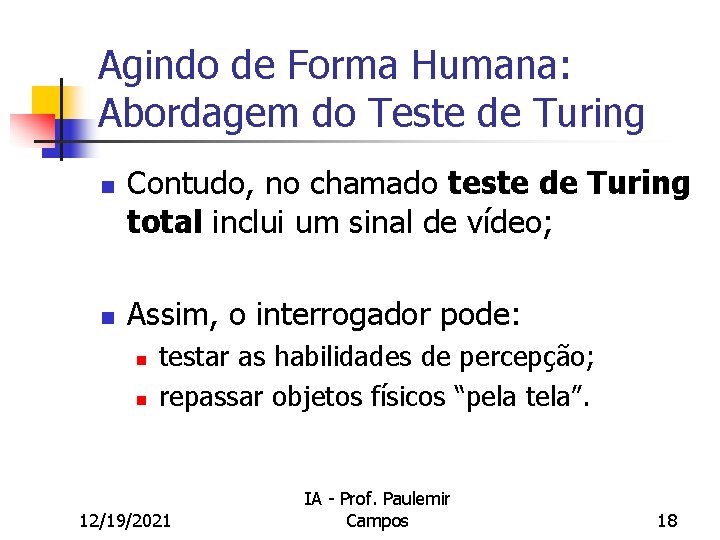 Agindo de Forma Humana: Abordagem do Teste de Turing n n Contudo, no chamado