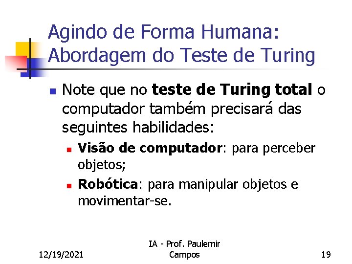 Agindo de Forma Humana: Abordagem do Teste de Turing n Note que no teste