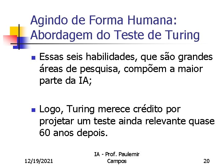 Agindo de Forma Humana: Abordagem do Teste de Turing n n Essas seis habilidades,