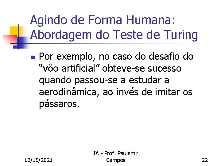 Agindo de Forma Humana: Abordagem do Teste de Turing n Por exemplo, no caso