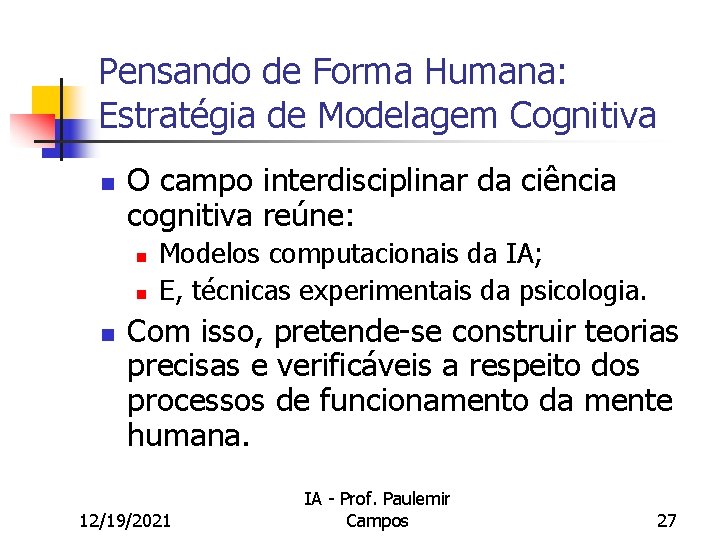 Pensando de Forma Humana: Estratégia de Modelagem Cognitiva n O campo interdisciplinar da ciência
