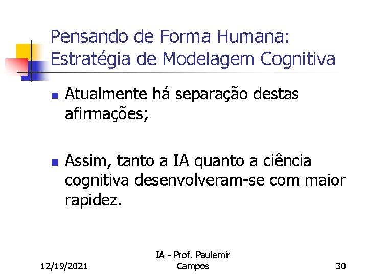 Pensando de Forma Humana: Estratégia de Modelagem Cognitiva n n Atualmente há separação destas