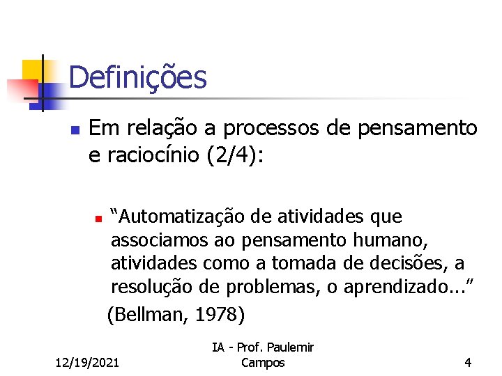 Definições n Em relação a processos de pensamento e raciocínio (2/4): n “Automatização de
