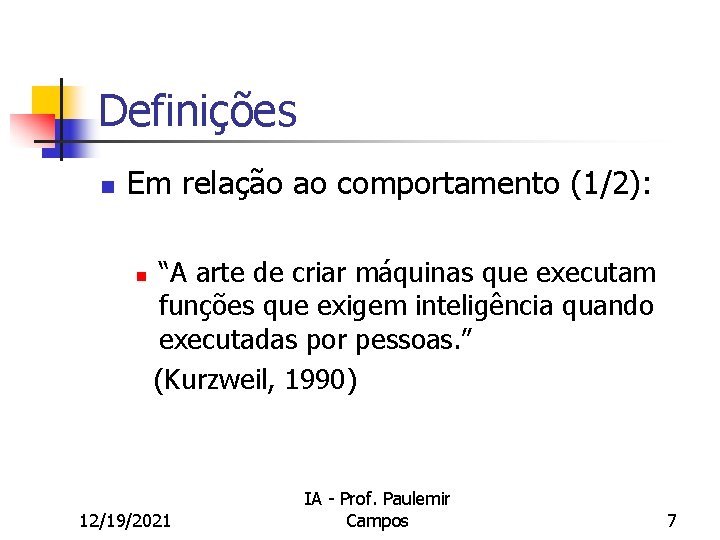 Definições n Em relação ao comportamento (1/2): n “A arte de criar máquinas que