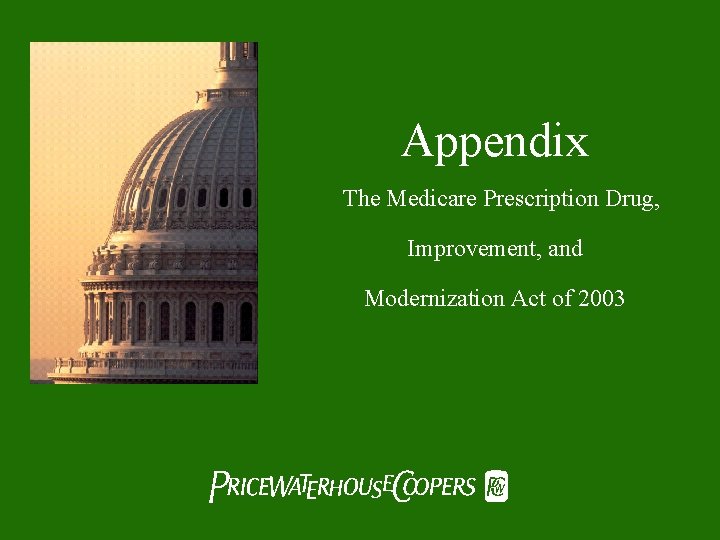 Appendix The Medicare Prescription Drug, Improvement, and Modernization Act of 2003 Pw. C Appendix The Medicare Prescription Drug, Improvement, and Modernization Act of 2003 Pw. C
