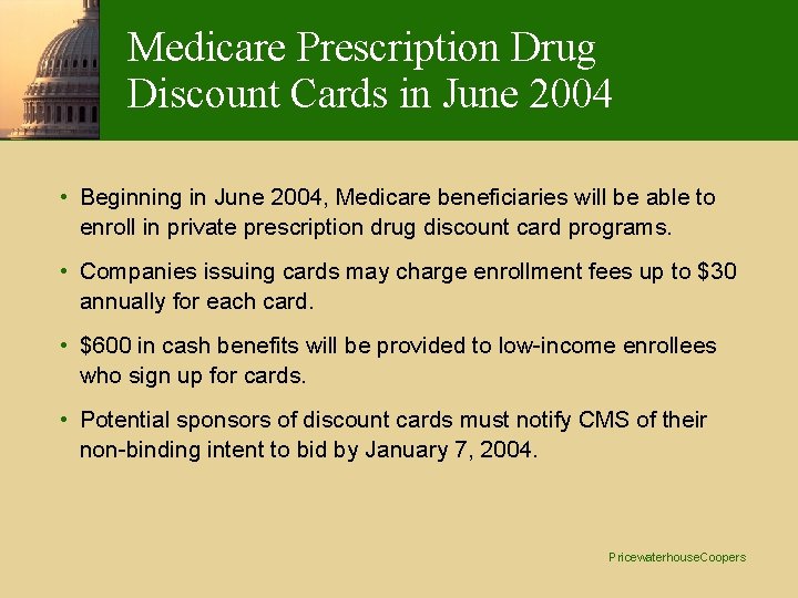 Medicare Prescription Drug Discount Cards in June 2004 • Beginning in June 2004, Medicare Medicare Prescription Drug Discount Cards in June 2004 • Beginning in June 2004, Medicare