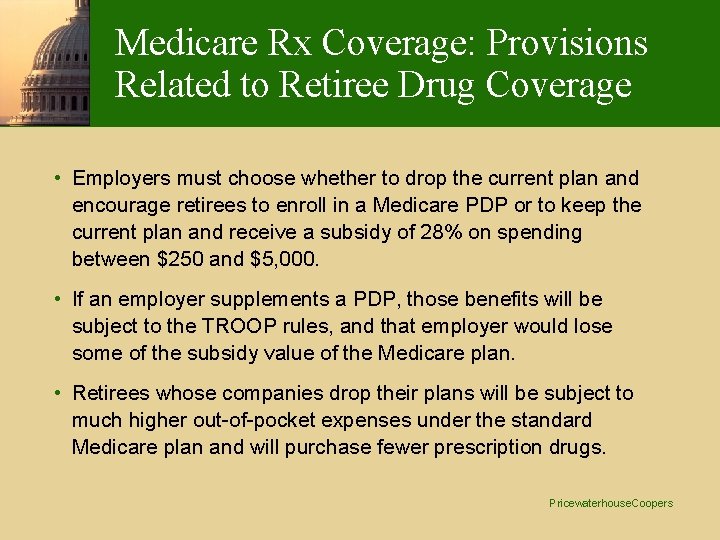 Medicare Rx Coverage: Provisions Related to Retiree Drug Coverage • Employers must choose whether Medicare Rx Coverage: Provisions Related to Retiree Drug Coverage • Employers must choose whether