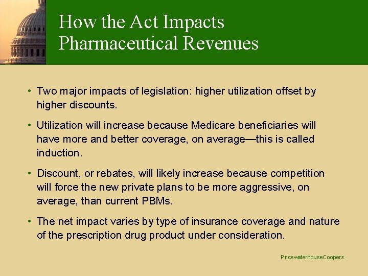 How the Act Impacts Pharmaceutical Revenues • Two major impacts of legislation: higher utilization How the Act Impacts Pharmaceutical Revenues • Two major impacts of legislation: higher utilization