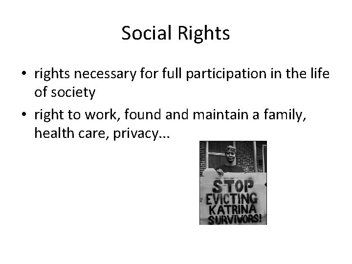 Social Rights • rights necessary for full participation in the life of society •