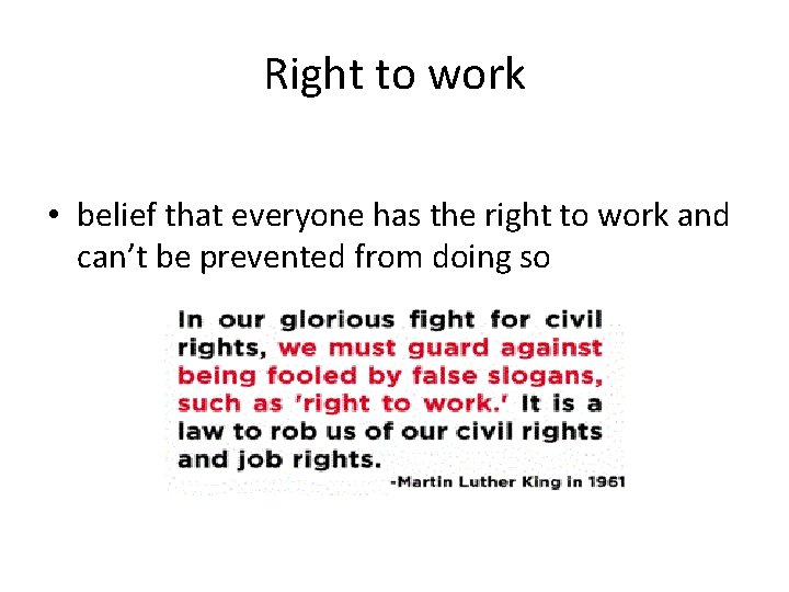Right to work • belief that everyone has the right to work and can’t