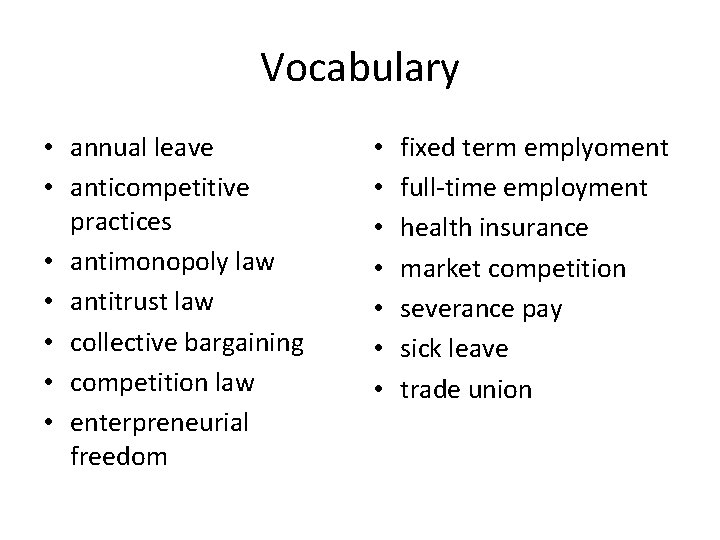 Vocabulary • annual leave • anticompetitive practices • antimonopoly law • antitrust law •
