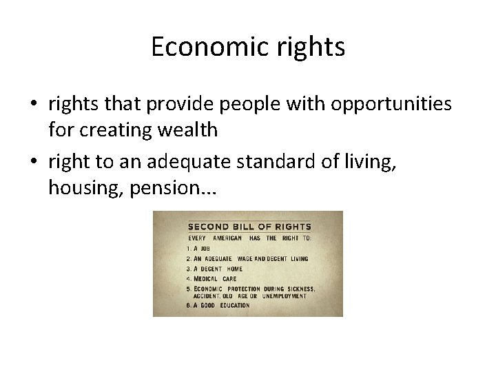Economic rights • rights that provide people with opportunities for creating wealth • right