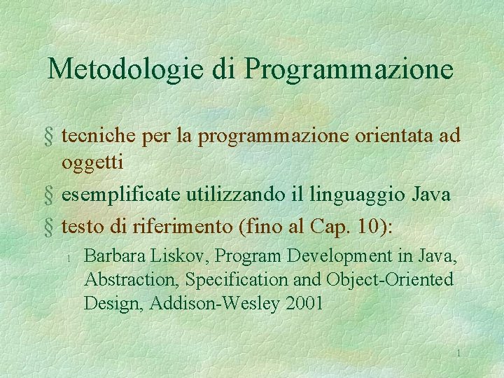 Metodologie di Programmazione § tecniche per la programmazione orientata ad oggetti § esemplificate utilizzando
